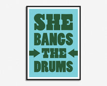 Load image into Gallery viewer, She Bangs The Drums Print
