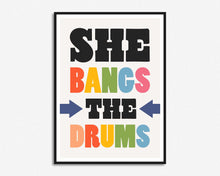 Load image into Gallery viewer, She Bangs The Drums Print
