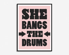 Load image into Gallery viewer, She Bangs The Drums Print
