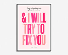 Load image into Gallery viewer, I Will Try To Fix You Print
