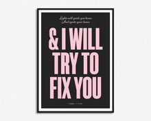 Load image into Gallery viewer, I Will Try To Fix You Print
