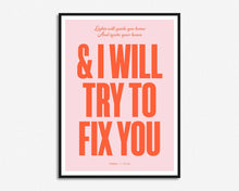 Load image into Gallery viewer, I Will Try To Fix You Print
