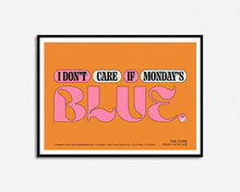 Load image into Gallery viewer, I Don't Care If Monday's Blue Print
