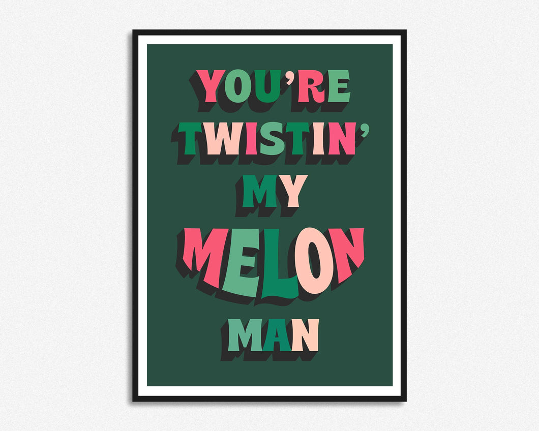 Twistin' My Melon Man Print