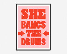 Load image into Gallery viewer, She Bangs The Drums Print
