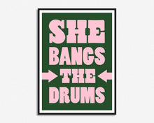 Load image into Gallery viewer, She Bangs The Drums Print
