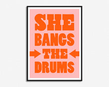 Load image into Gallery viewer, She Bangs The Drums Print

