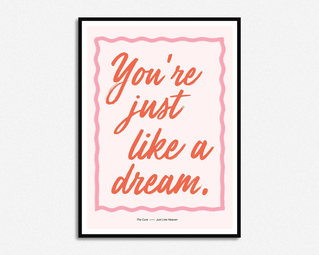 You're Just Like A Dream Print