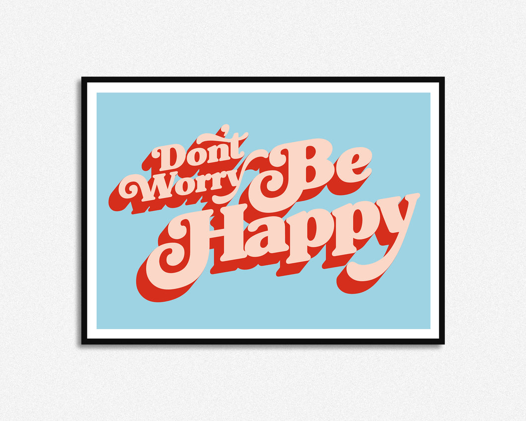 Don't Worry Be Happy Print