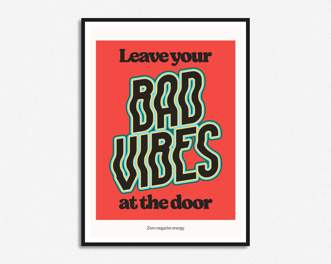 Leave Your Bad Vibes At The Door Print