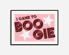 Load image into Gallery viewer, I Came To Boogie Print
