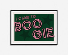 Load image into Gallery viewer, I Came To Boogie Print
