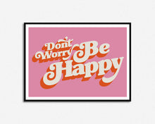Load image into Gallery viewer, Don&#39;t Worry Be Happy Print

