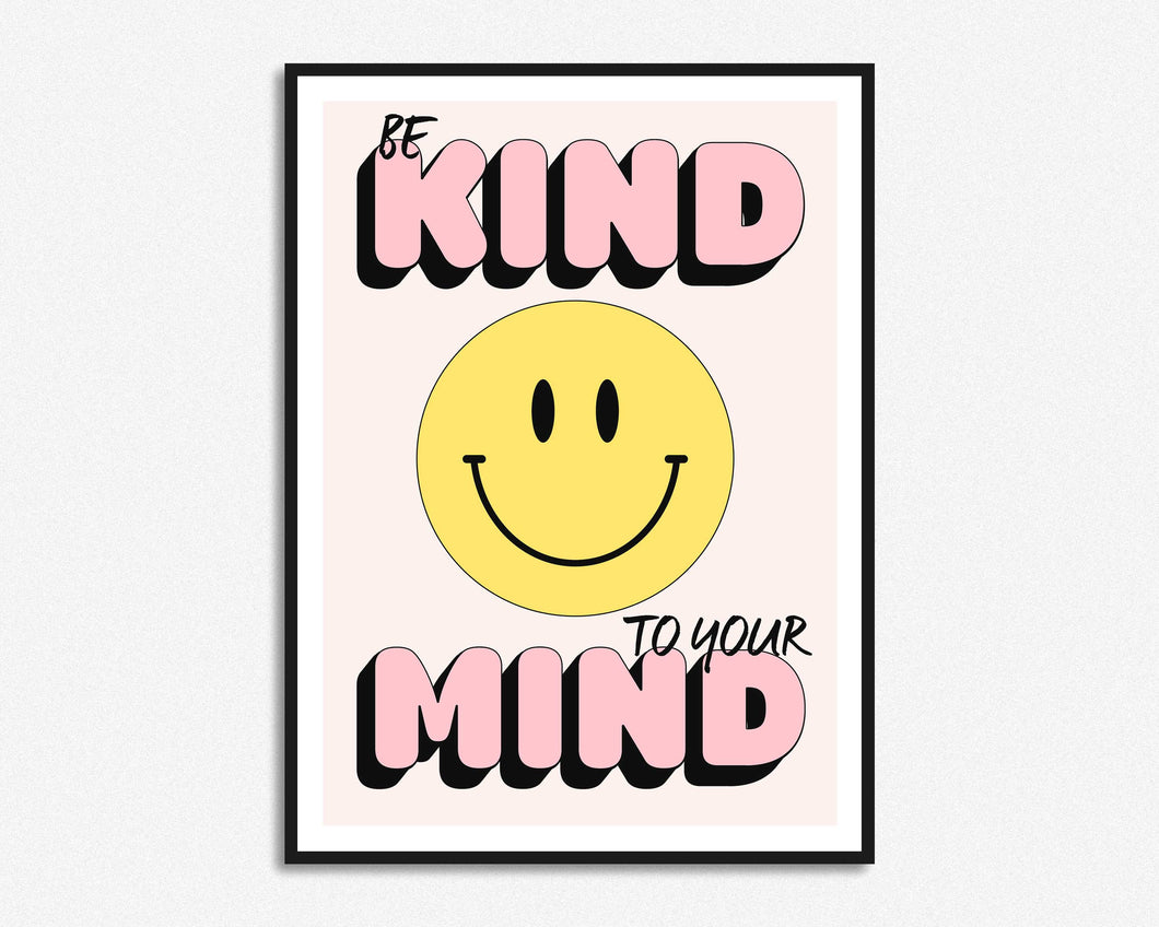 Be Kind To Your Mind Smiley Quote Print