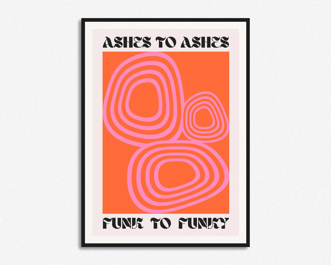 Ashes To Ashes Print