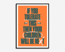 Load image into Gallery viewer, If You Tolerate This Your Children Will Be Next Print
