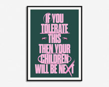 Load image into Gallery viewer, If You Tolerate This Your Children Will Be Next Print
