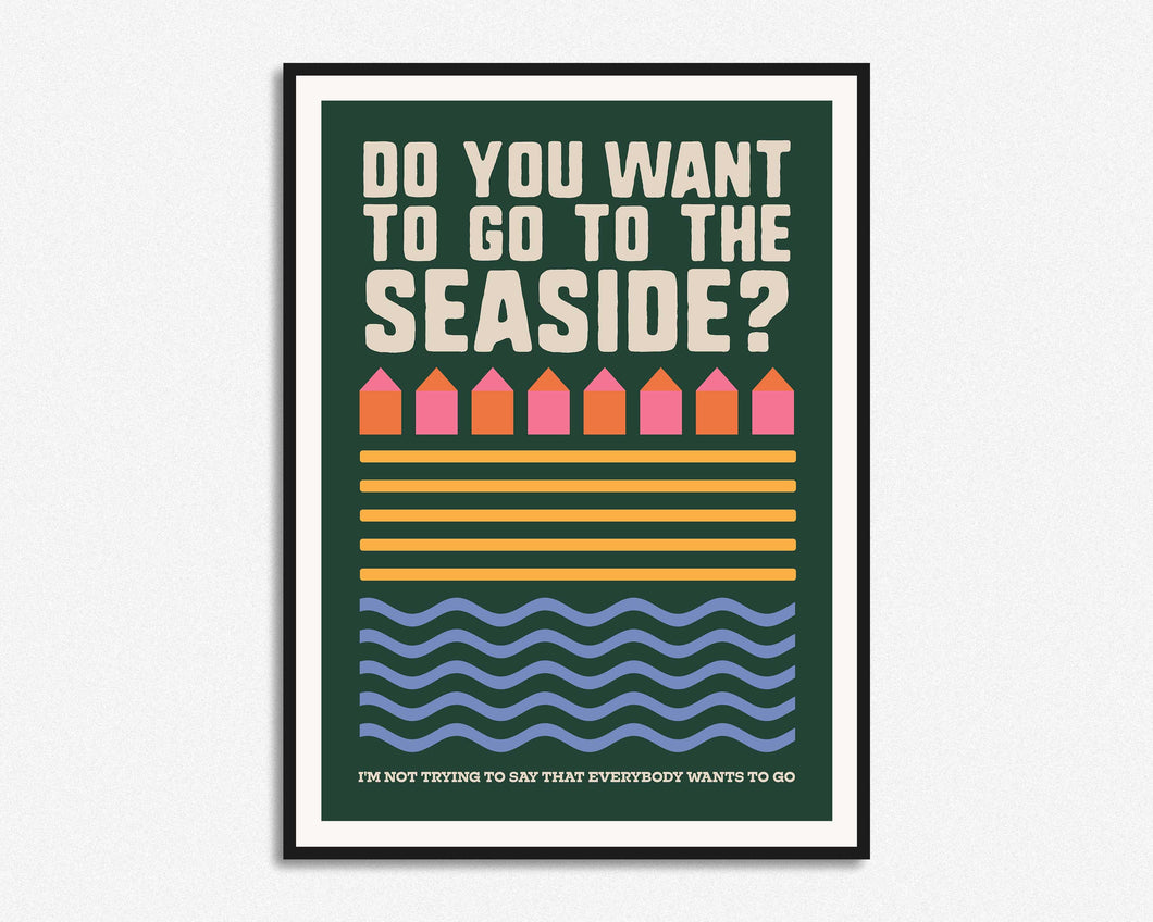 Do You Want To Go To The Seaside Print