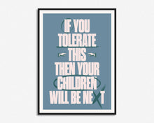 Load image into Gallery viewer, If You Tolerate This Your Children Will Be Next Print
