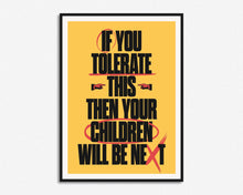 Load image into Gallery viewer, If You Tolerate This Your Children Will Be Next Print
