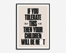 Load image into Gallery viewer, If You Tolerate This Your Children Will Be Next Print
