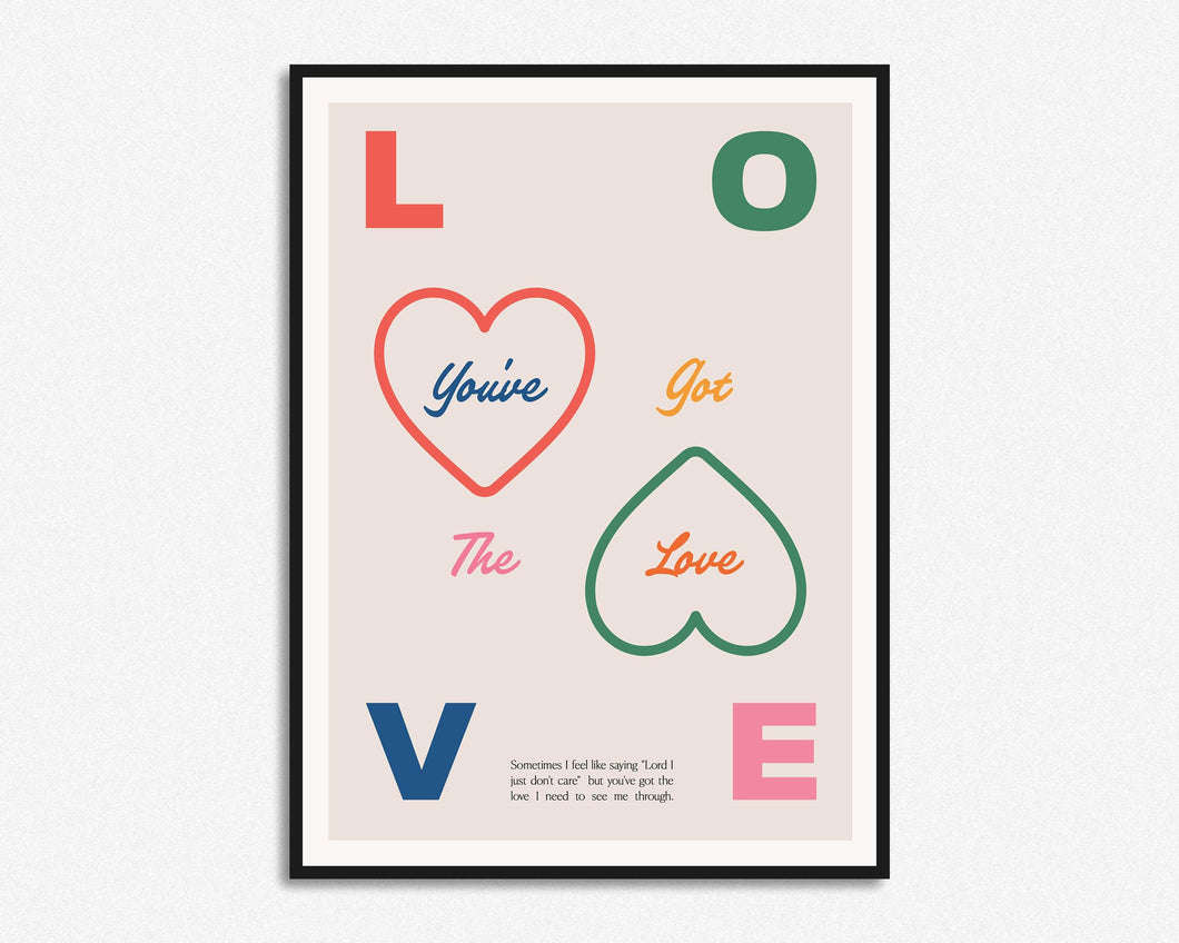 You've Got The Love Inspired Print