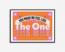 Load image into Gallery viewer, You Made Me Feel Like The One Print
