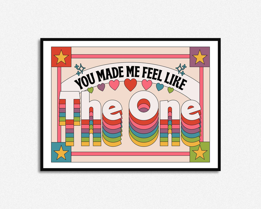 You Made Me Feel Like The One Print