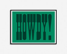 Load image into Gallery viewer, Howdy Print
