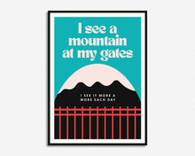 Load image into Gallery viewer, I See A Mountain At My Gates Print
