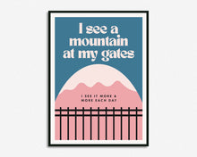 Load image into Gallery viewer, I See A Mountain At My Gates Print
