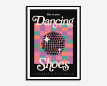 Load image into Gallery viewer, Get On Your Dancing Shoes Print
