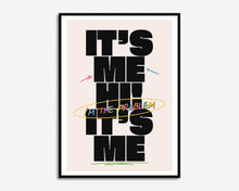 Load image into Gallery viewer, It&#39;s Me Hi, I&#39;m The Problem It&#39;s Me Print
