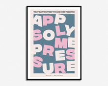Load image into Gallery viewer, Apply Some Pressure Print
