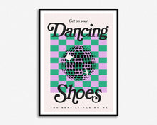 Load image into Gallery viewer, Get On Your Dancing Shoes Print
