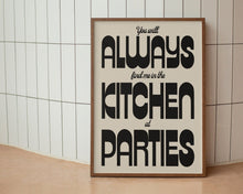 Load image into Gallery viewer, Find Me In The Kitchen At Parties Print
