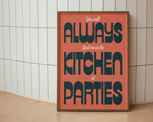 Load image into Gallery viewer, Find Me In The Kitchen At Parties Print
