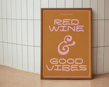 Load image into Gallery viewer, Red Wine And Good Vibes Print
