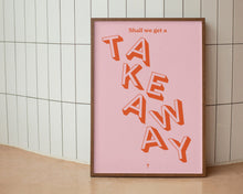 Load image into Gallery viewer, Shall We Get A Takeaway? Print
