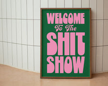 Load image into Gallery viewer, Welcome To The Shit Show Print
