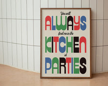 Load image into Gallery viewer, Find Me In The Kitchen At Parties Print
