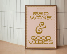 Load image into Gallery viewer, Red Wine And Good Vibes Print
