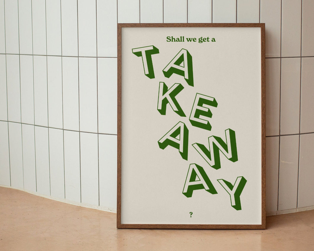 Shall We Get A Takeaway? Print